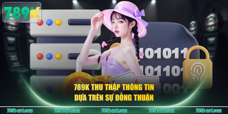 789K thu thập thông tin dựa trên sự đồng thuận