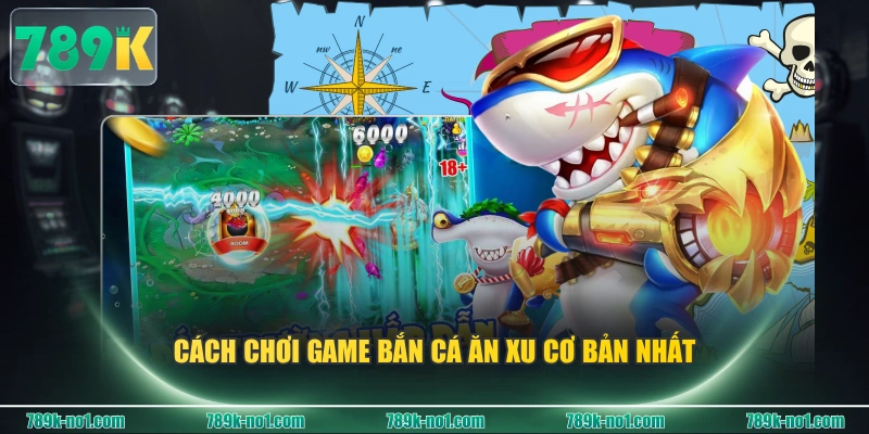 Cách chơi game Bắn Cá Ăn Xu cơ bản nhất
